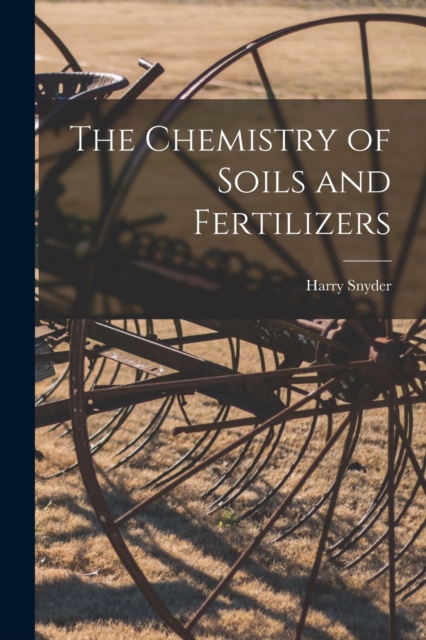 The Chemistry of Soils and Fertilizers, Paperback / softback Book