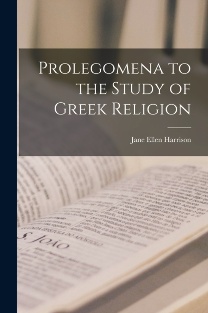 Prolegomena to the Study of Greek Religion, Paperback / softback Book