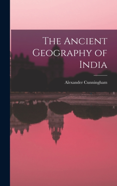 The Ancient Geography of India, Hardback Book