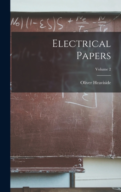 Electrical Papers; Volume 2, Hardback Book