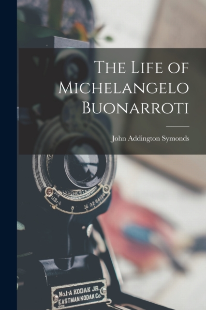 The Life of Michelangelo Buonarroti, Paperback / softback Book