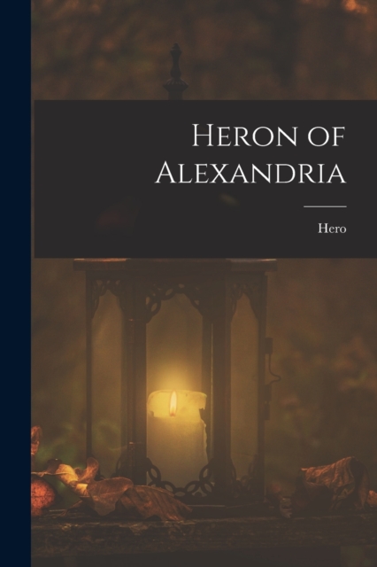 Heron of Alexandria, Paperback / softback Book