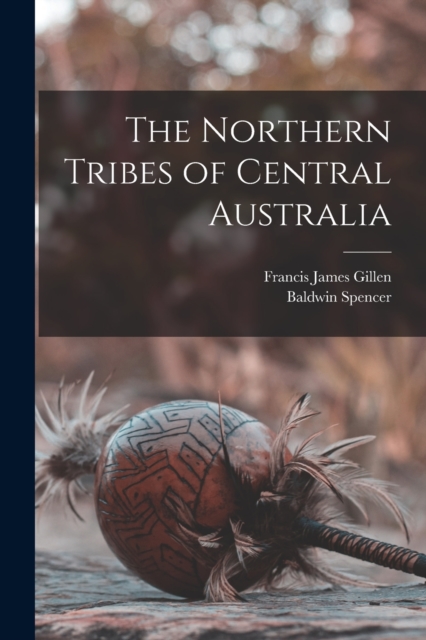 The Northern Tribes of Central Australia, Paperback / softback Book