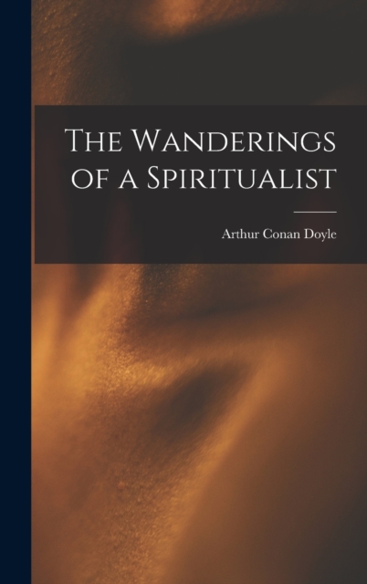 The Wanderings of a Spiritualist, Hardback Book