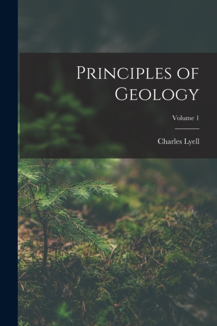 Principles of Geology; Volume 1, Paperback / softback Book