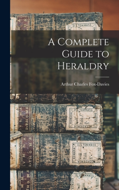 A Complete Guide to Heraldry, Hardback Book