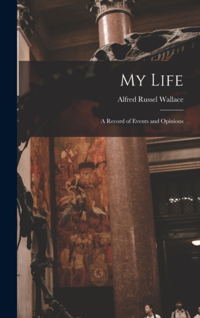 My Life : A Record of Events and Opinions, Hardback Book