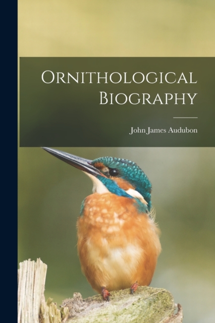 Ornithological Biography, Paperback / softback Book