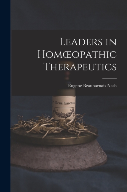 Leaders in Homoeopathic Therapeutics, Paperback / softback Book