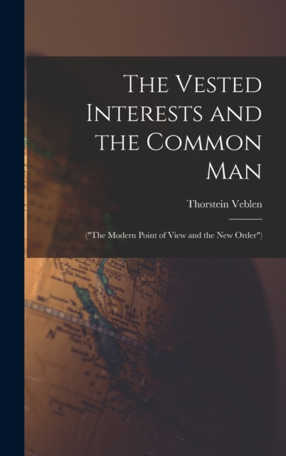 The Vested Interests and the Common Man : ("The Modern Point of View and the New Order"), Hardback Book