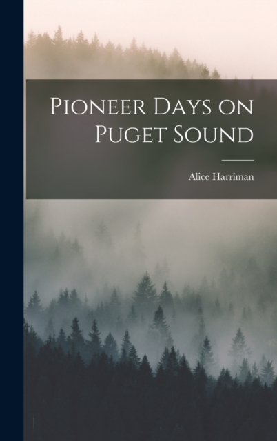 Pioneer Days on Puget Sound, Hardback Book