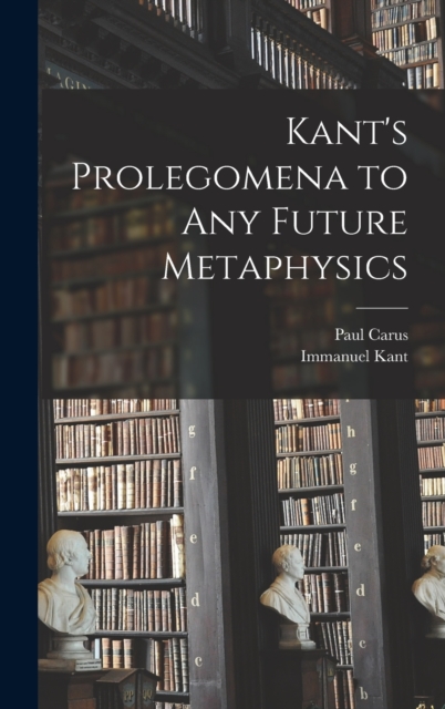 Kant's Prolegomena to Any Future Metaphysics, Hardback Book