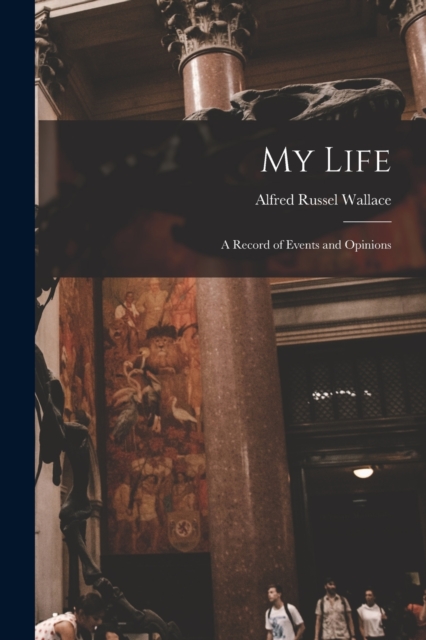 My Life : A Record of Events and Opinions, Paperback / softback Book