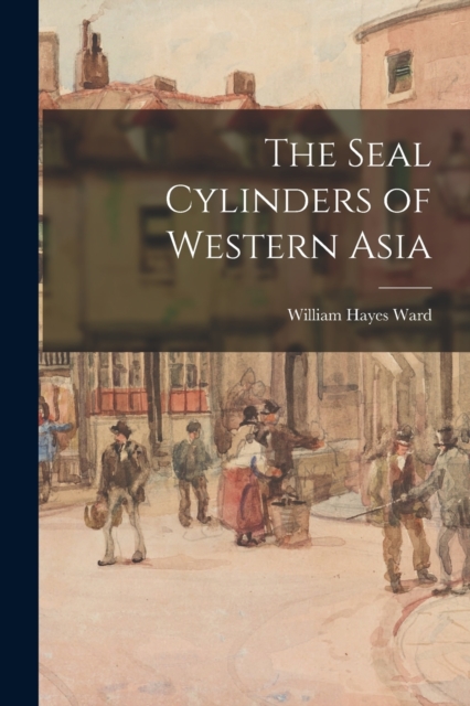 The Seal Cylinders of Western Asia, Paperback / softback Book