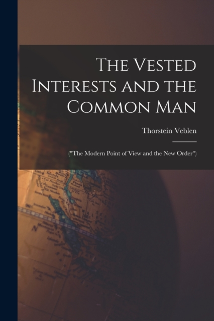 The Vested Interests and the Common Man : ("The Modern Point of View and the New Order"), Paperback / softback Book