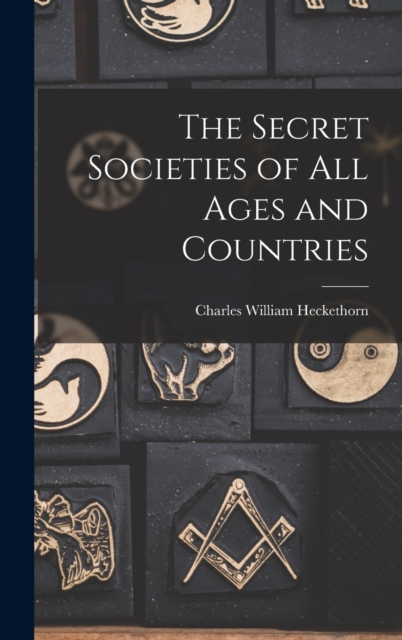 The Secret Societies of All Ages and Countries, Hardback Book