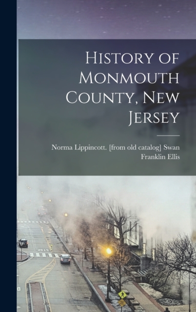 History of Monmouth County, New Jersey, Hardback Book