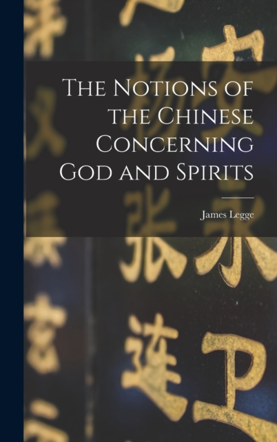 The Notions of the Chinese Concerning God and Spirits, Hardback Book