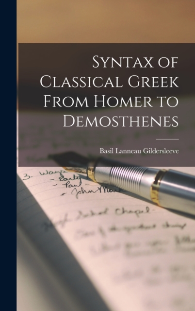 Syntax of Classical Greek From Homer to Demosthenes, Hardback Book