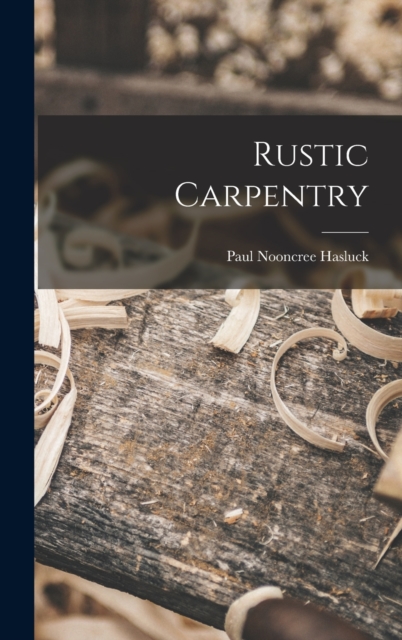 Rustic Carpentry, Hardback Book