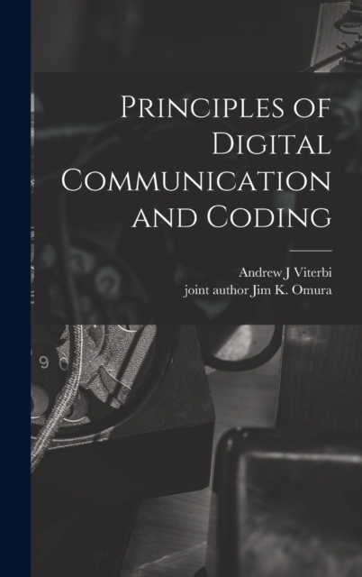 Principles of Digital Communication and Coding, Hardback Book