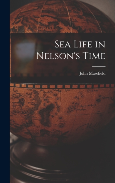 Sea Life in Nelson's Time, Hardback Book
