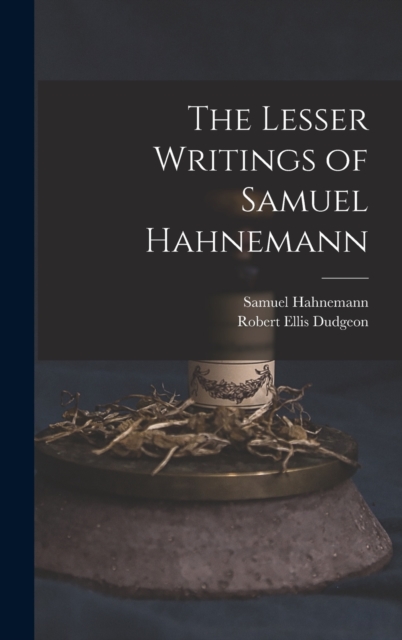 The Lesser Writings of Samuel Hahnemann, Hardback Book