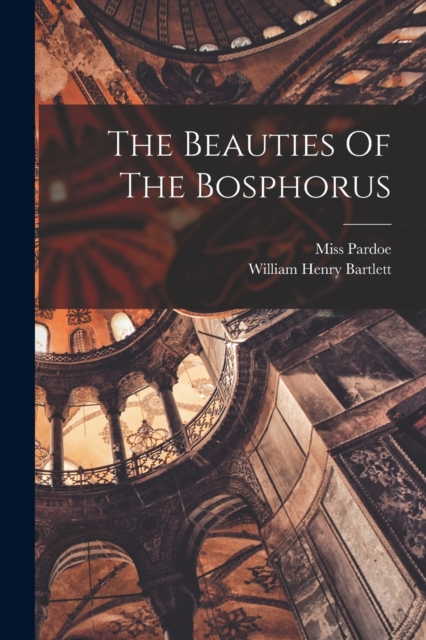 The Beauties Of The Bosphorus, Paperback / softback Book
