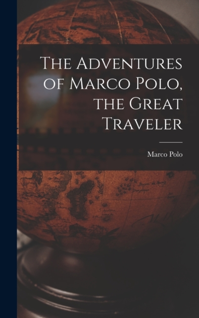 The Adventures of Marco Polo, the Great Traveler, Hardback Book