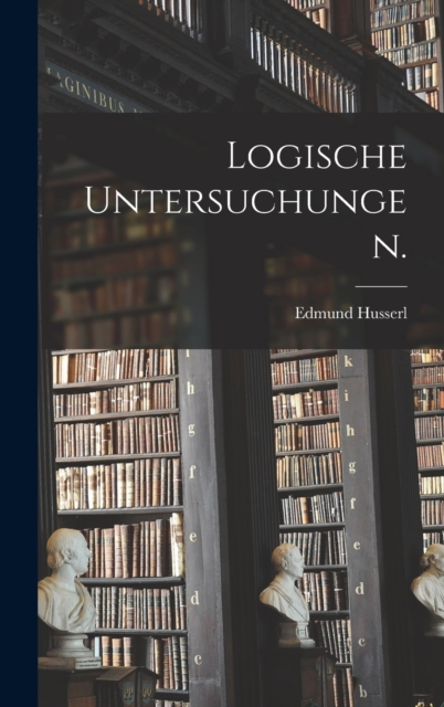 Logische Untersuchungen., Hardback Book