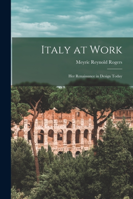 Italy at Work : Her Renaissance in Design Today, Paperback / softback Book