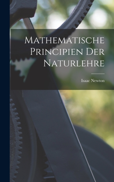 Mathematische Principien Der Naturlehre, Hardback Book