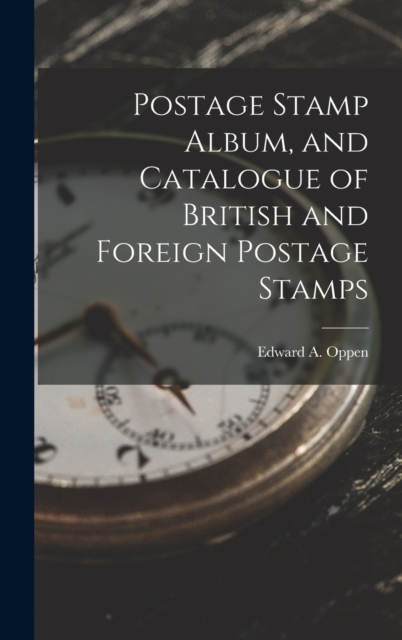 Postage Stamp Album, and Catalogue of British and Foreign Postage Stamps, Hardback Book