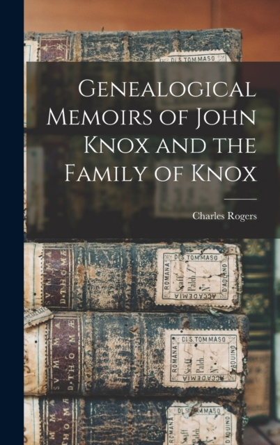 Genealogical Memoirs of John Knox and the Family of Knox, Hardback Book