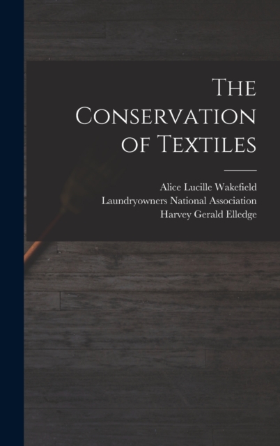 The Conservation of Textiles, Hardback Book