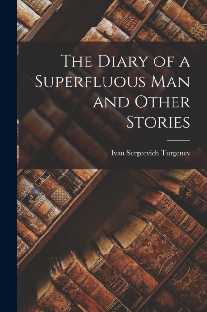 The Diary of a Superfluous Man and Other Stories, Paperback / softback Book