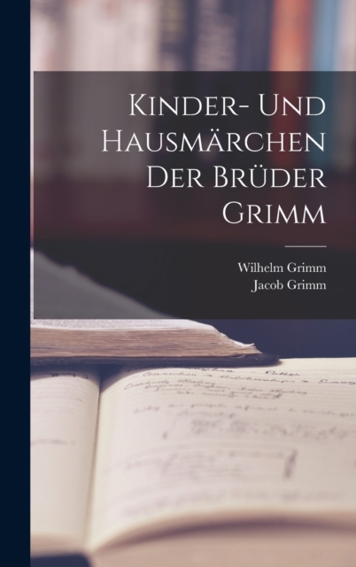 Kinder- Und Hausmarchen Der Bruder Grimm, Hardback Book