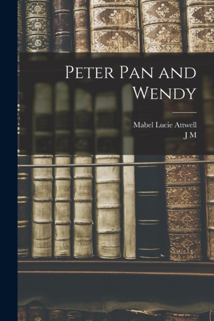 Peter Pan and Wendy, Paperback / softback Book