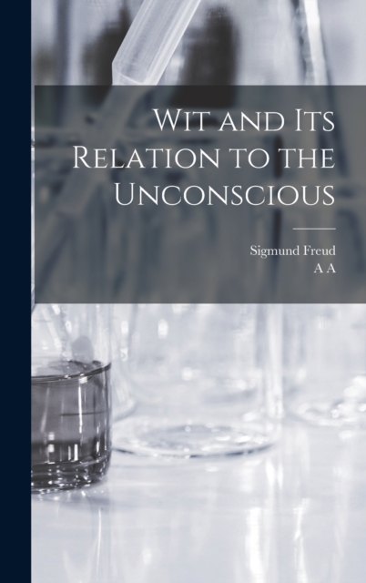 Wit and its Relation to the Unconscious, Hardback Book