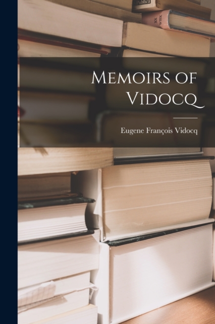Memoirs of Vidocq, Paperback / softback Book