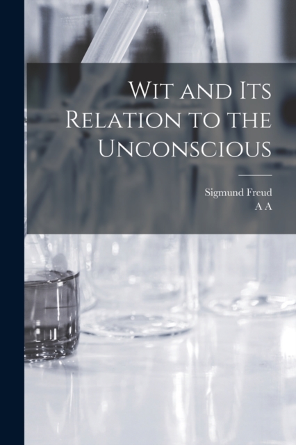Wit and its Relation to the Unconscious, Paperback / softback Book