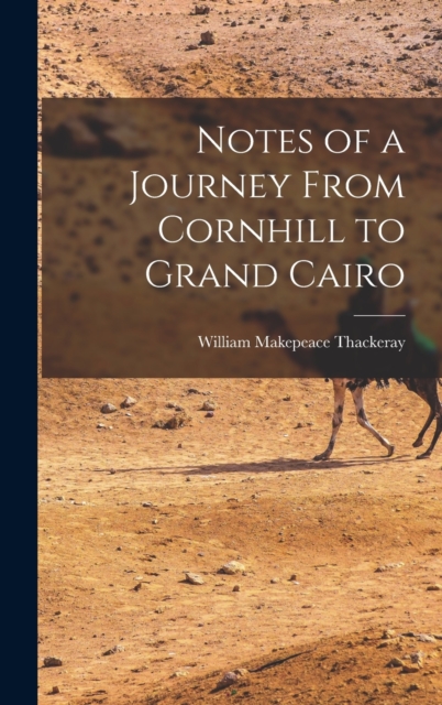 Notes of a Journey From Cornhill to Grand Cairo, Hardback Book