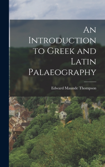An Introduction to Greek and Latin Palaeography, Hardback Book