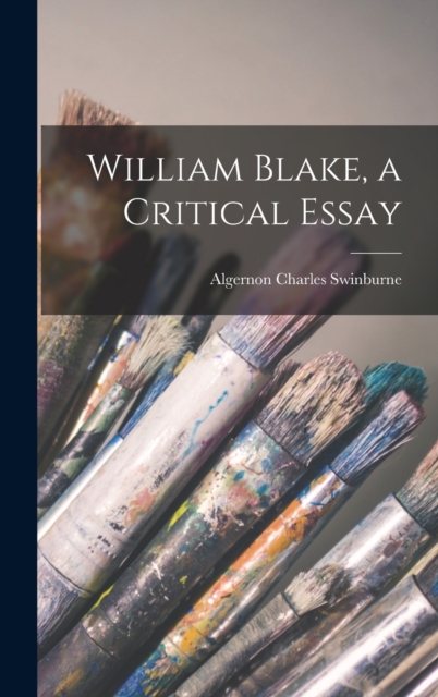 William Blake, a Critical Essay, Hardback Book