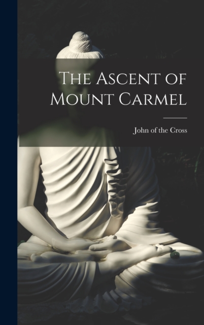 The Ascent of Mount Carmel, Hardback Book