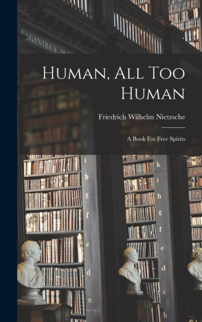 Human, All Too Human : A Book For Free Spirits, Hardback Book