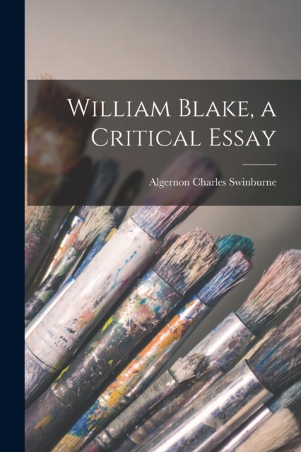 William Blake, a Critical Essay, Paperback / softback Book