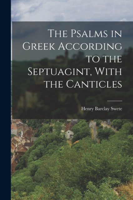 The Psalms in Greek According to the Septuagint, With the Canticles, Paperback / softback Book