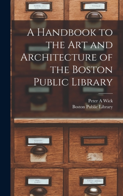 A Handbook to the art and Architecture of the Boston Public Library, Hardback Book