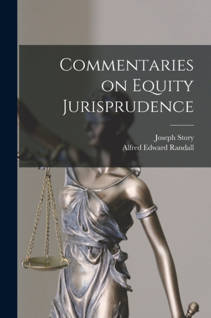 Commentaries on Equity Jurisprudence, Paperback / softback Book
